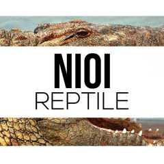 NIOI - Reptile (Original Mix)