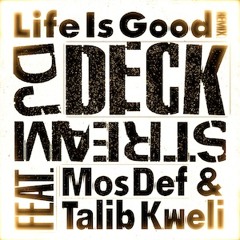 DJ Deckstream - LIFE IS GOOD Part.2 Feat. Mos Def & Talib Kweli (groovenuts Remix)