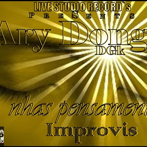 Ary Dongo DgK -Nhas Pensamente (IMPROVISO)