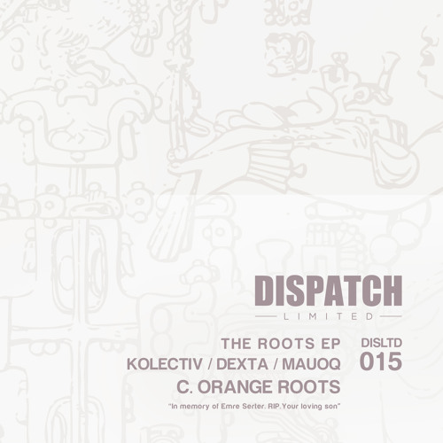 Kolectiv & Dexta & Mauoq - ORANGE ROOTS [Dispatch Ltd]_clip
