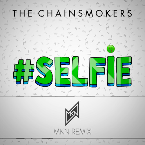 The Chainsmokers Selfie Lyrics