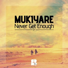 Mukiyare - Never Get Enough (SOUL DEEP RECORDINGS, US)