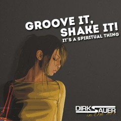 Groove It, Shake It! - It's A Spiritual Thing!