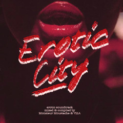 Erotic City - volume trois - mixed by MONSIEUR MOUSTACHE & VILLA