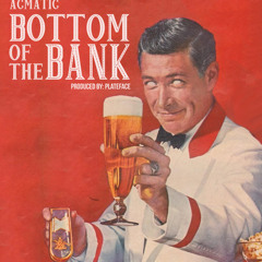 Bottom Of The Bank
