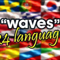 Waves in 24 Languages - Digges Ding