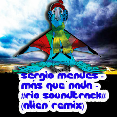 Sergio Mendes - Más que nada - #Rio Soundtrack# (Alien Remix)