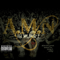 A.M.N (All My Nigg*z) BY Slim ,Yung-T,Tatted Lee,City Boi