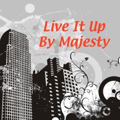 Live It Up by Majesty