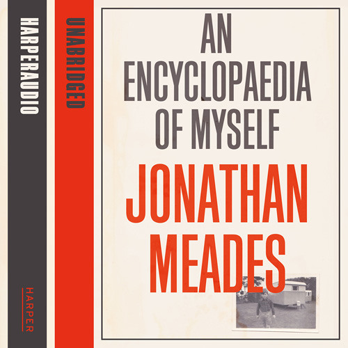 An Encyclopaedia of Myself, By Jonathan Meades, Read by Jonathan Meades