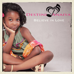 Destini Anaiya - Believe in Love