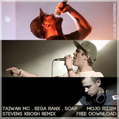 Taiwan Mc feat Biga Ranx. Mojo ridim (Stevens Kbosh remix) FREE DOWNLOAD