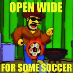 Open Wide For Some Soccer: Episode 41