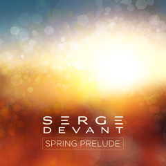 Serge Devant -  Spring Prelude  episode  March 2014