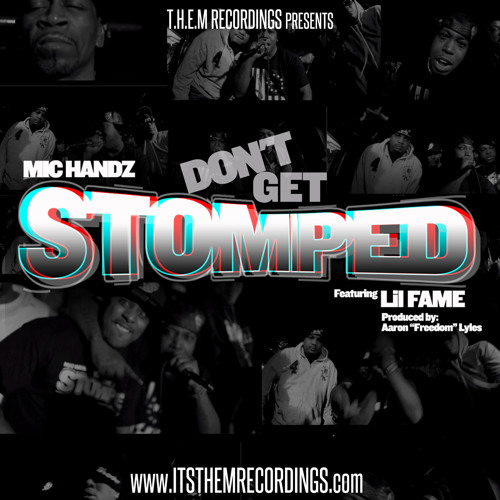 DON'T GET STOMPED- MIC HANDZ Ft FAME (M.O.P.)