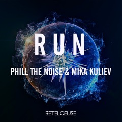 Phill The Noise & Mika Kuliev - Run! (EP) [Out the 5th May]