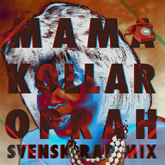 MOMMA KOLLA OPRAH (SWEDISH RAP MIX)