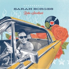 Sarah Borges -  "Radio Sweetheart"