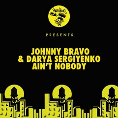 Johnny Bravo Darya Sergiyenko  - Ain't Nobody (Deeplomatik Mix) Nurvous Records