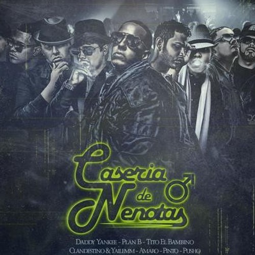 Daddy Yankee Plan B Tito El Bambino Clandestino & Yailemm Amaro Pinto Y Pusho -Caseria De Nenotas