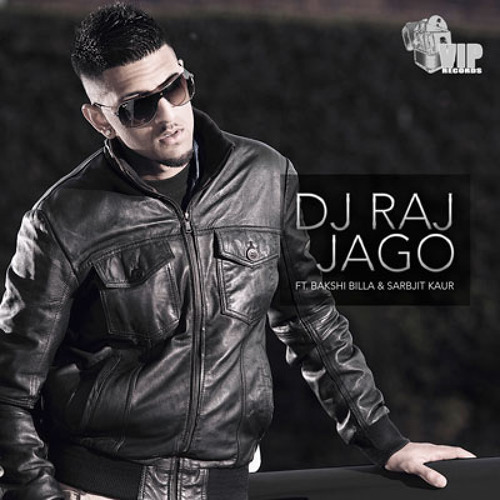 DJ RAJ - Jago (feat. Bakshi Billa & Sarbjit Kaur)