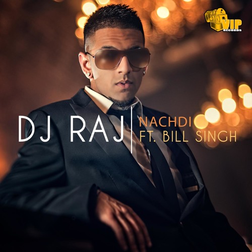 DJ RAJ - Nachdi (feat. Bill Singh)