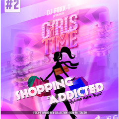 02 - Dj Foxx - T Presents GIRLS TIME #2 Shopping Addicted