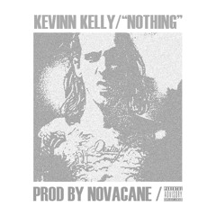 Kevinn Kelly - Nothing (prod By Novacane)