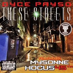 DYCE PAYSO These Streets FEAT MYSONNE & HOCUS 45TH These Streets