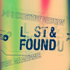 J3 & Executive Decision - Lost & Found (feat. AllanJames