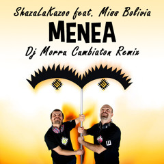 ShazaLaKazoo feat. Miss Bolivia - Menea (DJ Morru Cumbiaton Remix)