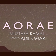 Mustafa Kamal Ft Adil Omar - AORAE (Prod. By Webster Beats)