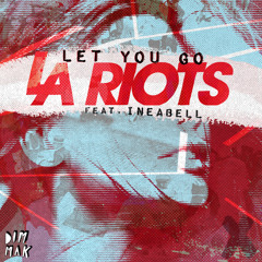 LA Riots feat. Ineabell - Let You Go