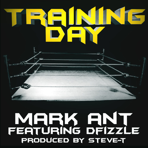 Mark Ant - Training Day Ft. DFizzle (Prod. by Steve T)
