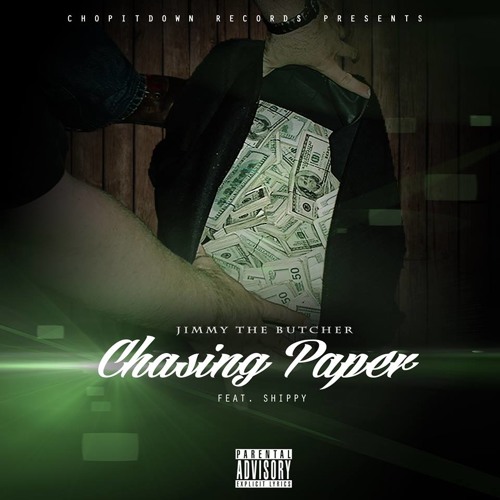 Jimmy The Butcher -Chasing Paper - Feat. Shippy