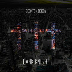 Deonte - Dark Knight (Prod. By Decoy)