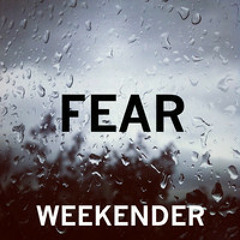 Weekender - Fear