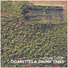 Cigarettes & Drunk Times