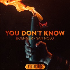 You Dont Know by Boehmer ✖ San Holo
