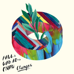 Faul & Wad Ad vs. Pnau - Changes (Radio Mix)