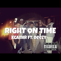 Kcamir ft. Deezy -Right On Time
