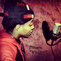 It'z Over By J'Shante