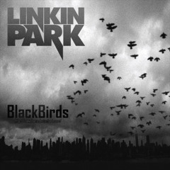 Blackbirds - Linkin Park ft. 2Pac, Eminem, & The Game (FinalZero Remix)