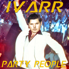 IVARR - Party People [FREE DOWNLOAD]