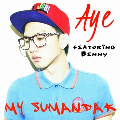 Aye feat Benny - My Sumandak