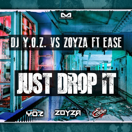 DJ Y.O.Z. vs. Zoyza - Just Drop It [EDM.com Premiere]