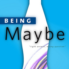 Being Maybe