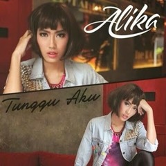 Alika - Tunggu Aku