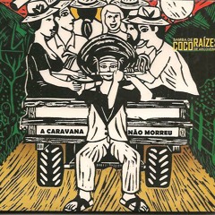 A Caravava não morreu_Samba de Coco Raízes de Arcoverde