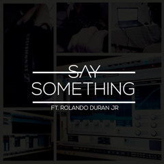 Say Something Cover(ft. Rolando Duran Jr)